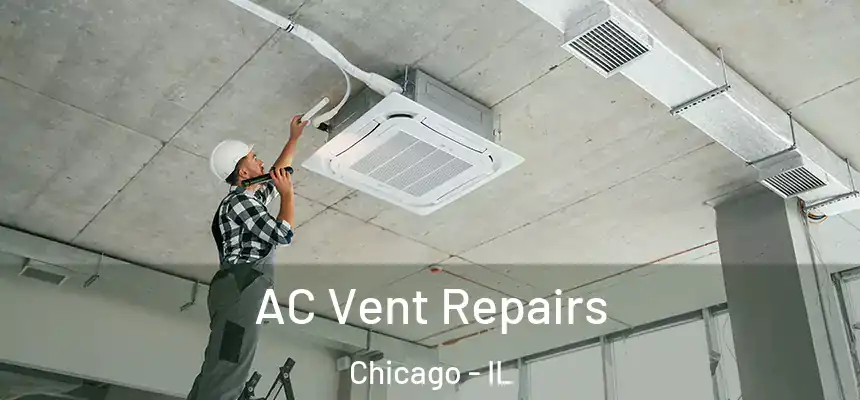 AC Vent Repairs Chicago - IL