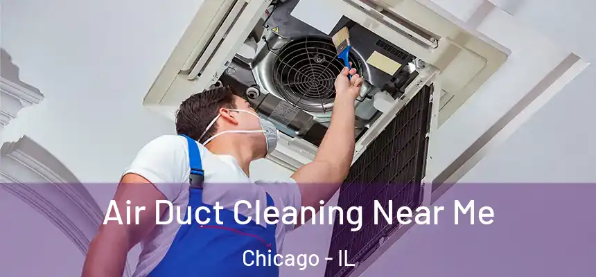  Air Duct Cleaning Near Me Chicago - IL