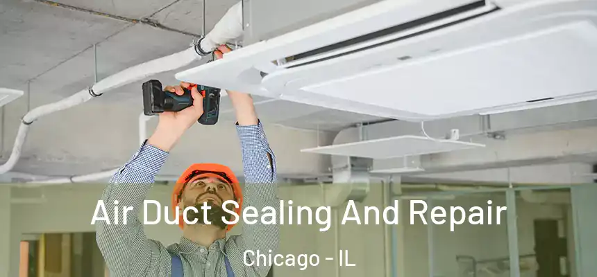  Air Duct Sealing And Repair Chicago - IL