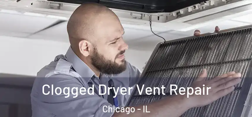  Clogged Dryer Vent Repair Chicago - IL