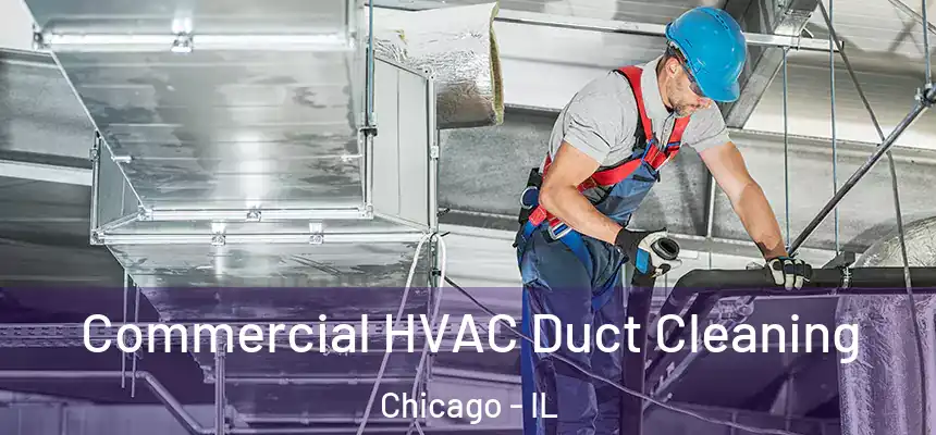  Commercial HVAC Duct Cleaning Chicago - IL
