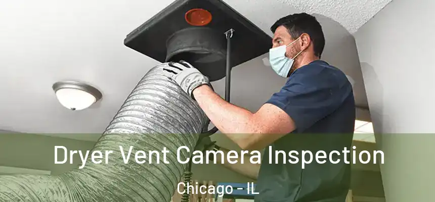 Dryer Vent Camera Inspection Chicago - IL