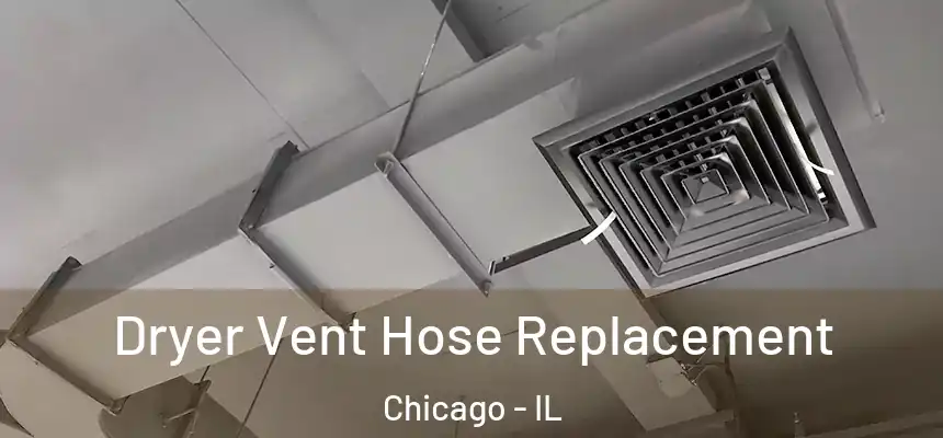 Dryer Vent Hose Replacement Chicago - IL