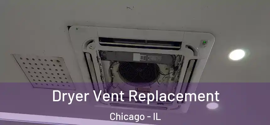 Dryer Vent Replacement Chicago - IL