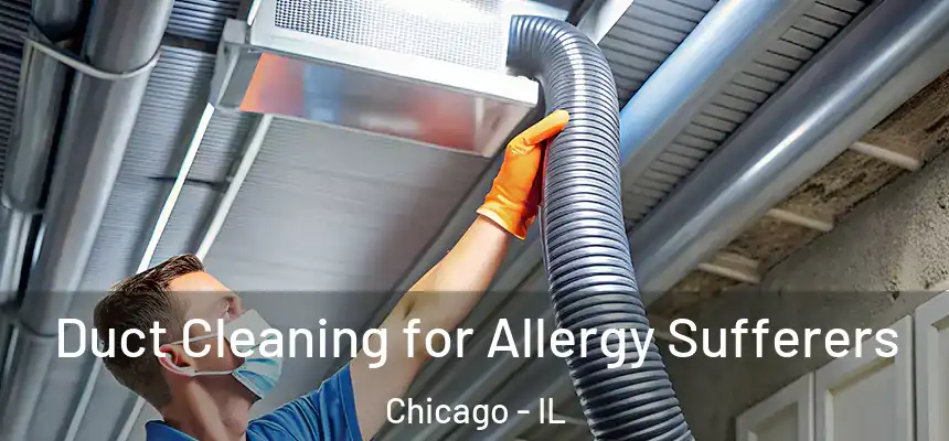  Duct Cleaning for Allergy Sufferers Chicago - IL