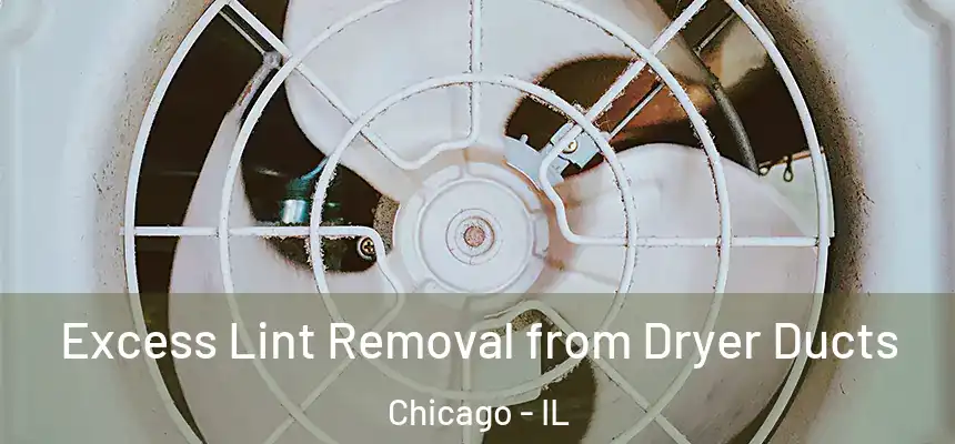  Excess Lint Removal from Dryer Ducts Chicago - IL
