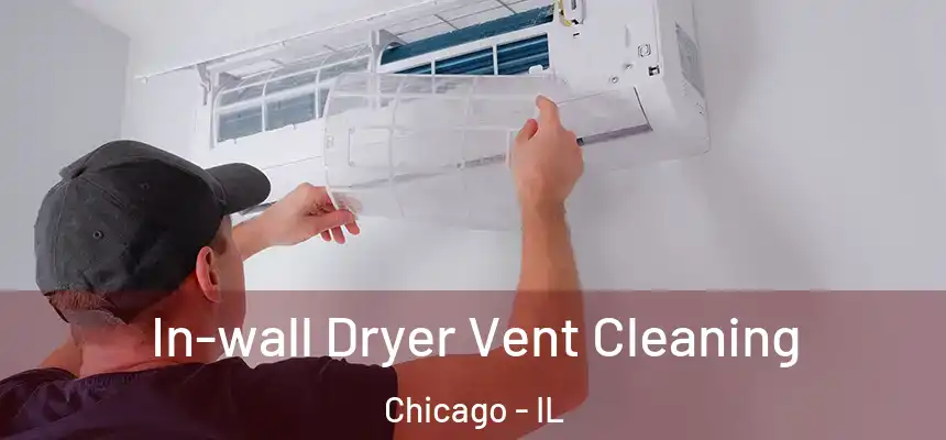  In-wall Dryer Vent Cleaning Chicago - IL