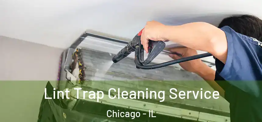 Lint Trap Cleaning Service Chicago - IL
