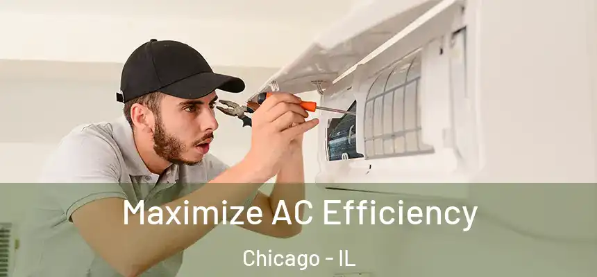  Maximize AC Efficiency Chicago - IL