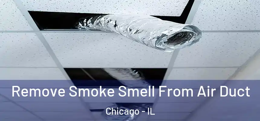 Remove Smoke Smell From Air Duct Chicago - IL