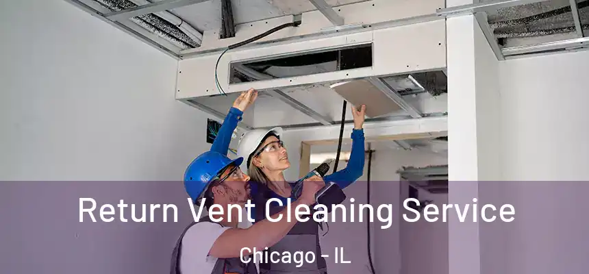  Return Vent Cleaning Service Chicago - IL