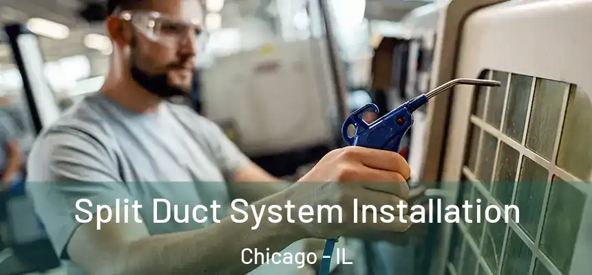  Split Duct System Installation Chicago - IL