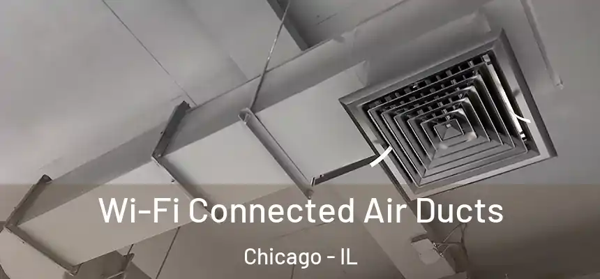 Wi-Fi Connected Air Ducts Chicago - IL